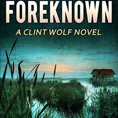 Access EBOOK 📭 But Not Foreknown: A Clint Wolf Novel (Clint Wolf Mystery Series Book