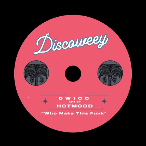 PREMIERE: Hotmood - Who Make This Funk [Discoweey]