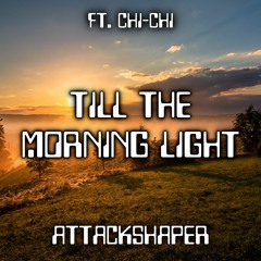Till The Morning Light ft. Chi-Chi