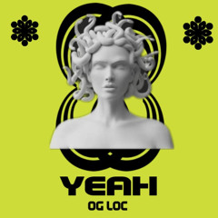 OG LOC - Yeah (Original Mix  )