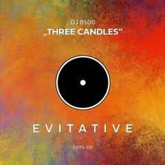 DJ B500 - Three Candles [EVITA075]