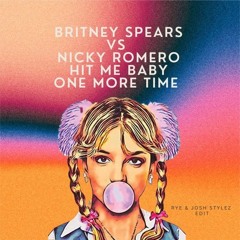 Britney Spears X Nicky Romero - Hit Me Baby One More Time(Rye & Josh Stylez Edit)