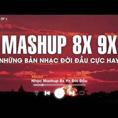 Những Bài Hát Buồn 8x 9x Được Mashup Với Nhau 2023
