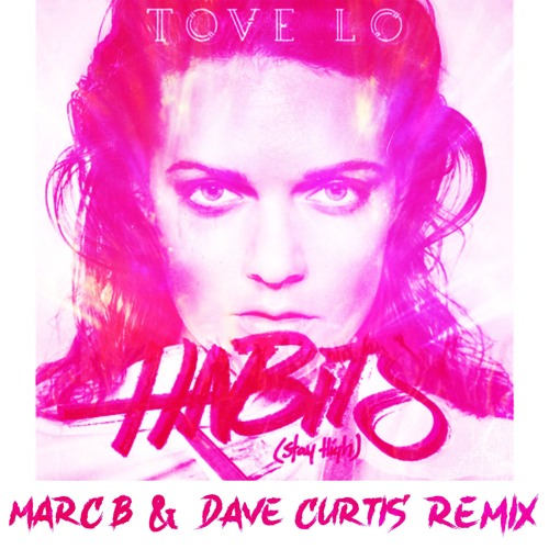 Tove Lo - Habits (Marc B & Dave Curtis Remix)