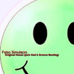 Falso Simulacro - Original House (Jack Had A Groove Bootleg) 128mp3 (PROMO)