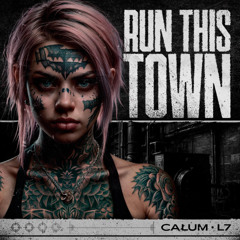 CAŁUM, L7 - RUN THIS TOWN [FREE DOWNLOAD]