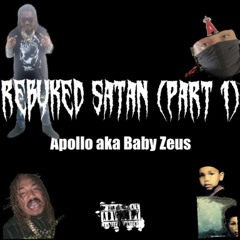 Rebuked satan (part 1) - apollo (prod. baby Zeus)