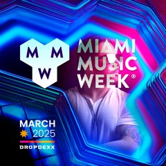 DROPDEXX - Miami Music Week March 2025 [MMW GROOVES]