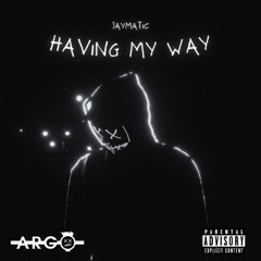HAVING MY WAY