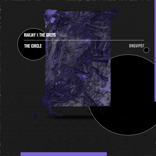 [DNGVIP07] Rakjay x The Greys - The Circle (Out Now)