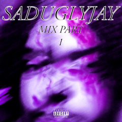 saduglyjay mix part 1