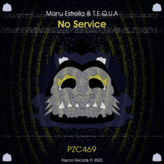 Manu Estrella & T.E.Q.U.A - No Service [PZC469]