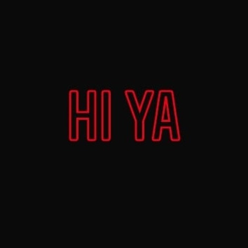 Hi Ya 🔥💯