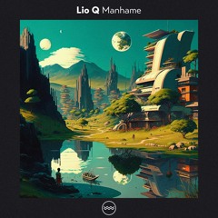 Lio Q - Manhame (Original Mix)