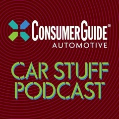 Consumer Guide Car Stuff Podcast Ep 143 08.07.22