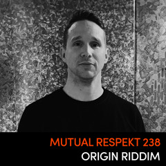 Mutual Respekt 238: Origin Riddim