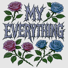 MY EVERYTHING