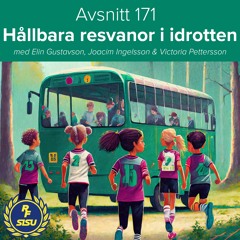 Avsnitt 171 - Hållbara resvanor i idrotten (Elin Gustavson, Joacim Ingelsson & Victoria Pettersson)