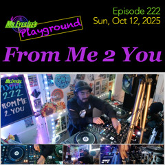 Playground Episode 222 - From Me 2 You 4 - Oct 12, 2025