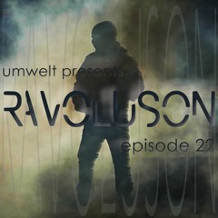 Umwelt Presents Ravoluson / Episode 22