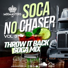 SOCA NO CHASER (VOL3) - THROW IT BACK SOCA MIX