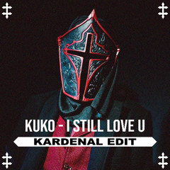 Kuko - I Still Love U (KARDENAL EDIT) [FREE DL]