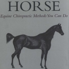 GET EBOOK 📩 The Well Adjusted Horse: Equine Chiropractic Methods You Can Do by  Dani