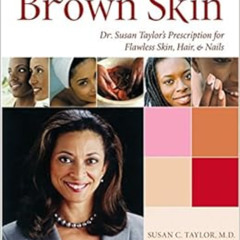 [ACCESS] KINDLE √ Brown Skin: Dr. Susan Taylor's Prescription for Flawless Skin, Hair