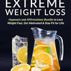 Get PDF 📬 Extreme Weight Loss: Hypnosis and Affirmations Bundle to Lose Weight Fast,