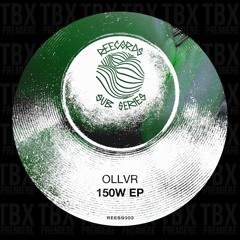 Premiere: OLLVR - 150W [REECORDS SUB SERIES]