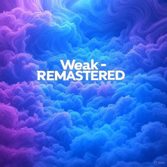Weak - REMASTERED