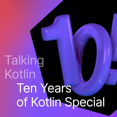 10 Years of Kotlin Special