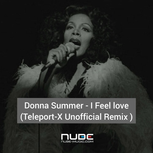 Donna Summer - I Feel Love (Teleport - X Unofficial Remix)