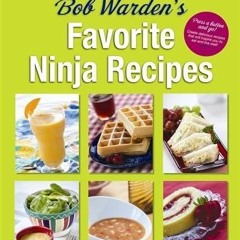 ❤[READ]❤ Bob Warden's Favorite Ninja Recipes (Best of the Best Presents)