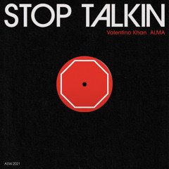 Valentino Khan - Stop Talkin (feat. ALMA)