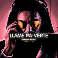 Moglyman - Krossover - Llame pa Verte (Afrohouse) **Download Free ** Filtered**