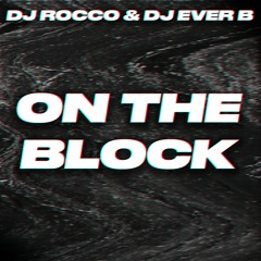 DJ ROCCO & DJ EVER B - ON THE BLOCK