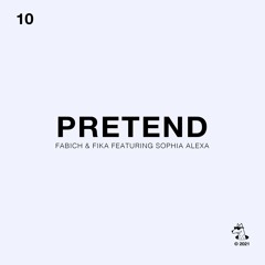 Fabich & fika - Pretend (Feat. Sophia Alexa)