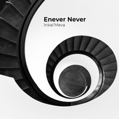 Enever Never