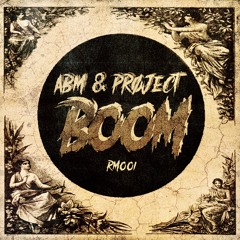 ABM x PRØJECT - BOOM [ FREE DL ]