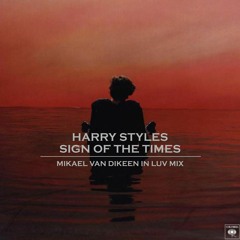 Harry Styles - Sign Of The Times (Mikael van Dikeen In Luv Mix)