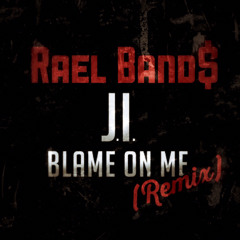 BLAME ON ME (J.I. Prince Of New York Remix)