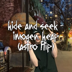 Hide And Seek (Imogen Heap) - ASTRoNoT Flip