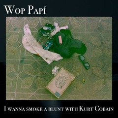 I Wanna Smoke A Blunt With Kurt Cobain