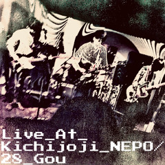 Live at Kichijoji NEPO 20231022