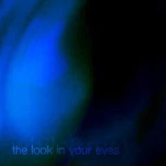 The Look in Your Eyes