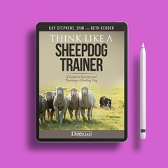 Think Like a Sheepdog Trainer: A Guide to Raising and Training a Herding Dog. No Payment [PDF]