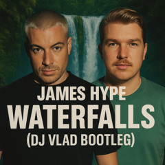 James Hype - Waterfalls ( DJ VLAD Bootleg)