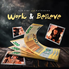 KEN VYBZ - WORK & BELIEVE feat KATHARINA ( SONG OFFICIEL )