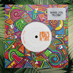 DRAXX (ITA) - Flexin [Make The Girls Dance Records]